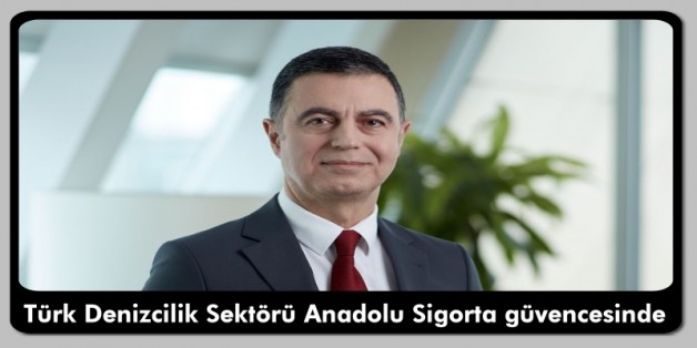 Türk Denizcilik Sektörü Anadolu Sigorta güvencesinde